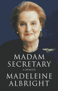 Madam Secretary: A Memoir