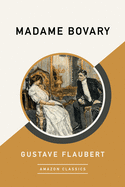 Madame Bovary (Amazonclassics Edition)