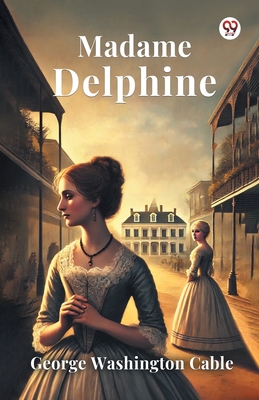 Madame Delphine - Cable, George Washington