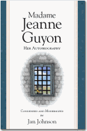Madame Jeanne Guyon: Her Autobiography