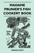 Madame Prunier's Fish Cookery Book