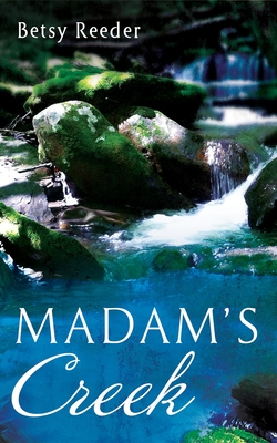 Madam's Creek - Reeder, Betsy