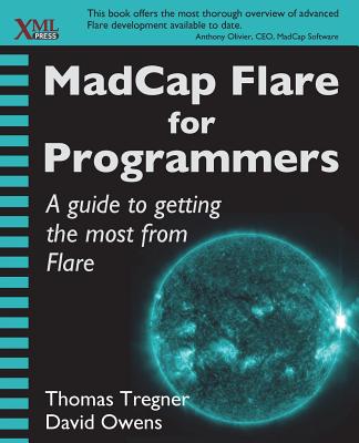 MadCap Flare for Programmers: A guide to getting the most from Flare - Tregner, Thomas, and Owens, David