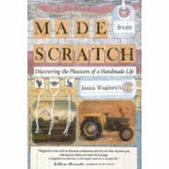 Made from Scratch: Discovering the Pleasures of a Handmade Life