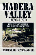 Madera Valley 1870-1970: Irrigation Water to Drinking Water