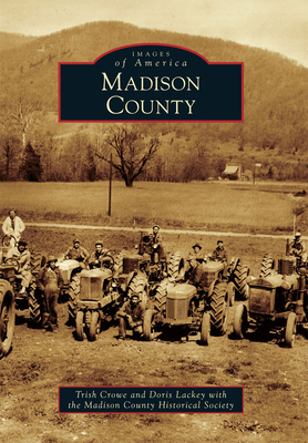Madison County - Lackey, Doris, and Crowe, Trish, and Madison County Historical Society