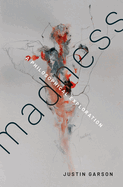 Madness: A Philosophical Exploration