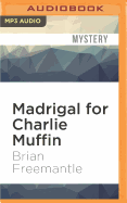 Madrigal for Charlie Muffin