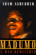 Madumo, a Man Bewitched