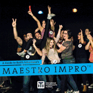 Maestro Impro(TM): A Guide to Keith Johnstone's Maestro Impro(TM)