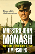 Maestro John Monash: Australia's Greatest Citizen General