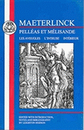 Maeterlinck: Pell?as Et Melisande, with Les Aveugles, l'Intruse, Int?rieur