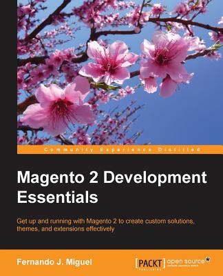 Magento 2 Development Essentials - Miguel, Fernando J