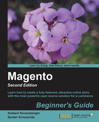 Magento : Beginner's Guide - - Ravensbergen, Robbert, and Schoneville, Sander