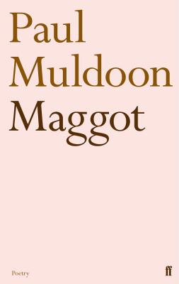Maggot - Muldoon, Paul