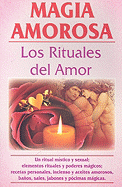 Magia Amorosa: Los Rituales del Amor
