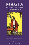 Magia. Su ritual, su poder y su prop?sito.