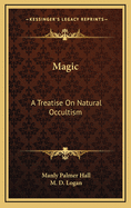 Magic: A Treatise on Natural Occultism