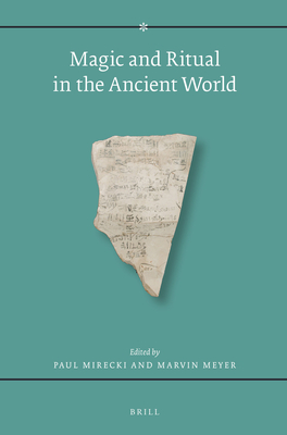 Magic and Ritual in the Ancient World - Mirecki, Paul (Editor), and Meyer, Marvin (Editor)