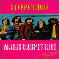 Magic Carpet Ride - Steppenwolf