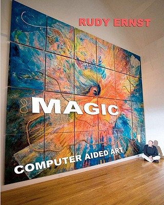 Magic: Computer Aided Art (CAA) - Ernst, Rudy