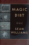 Magic Dirt: The Best of Sean Williams