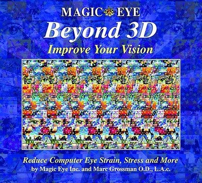 Magic Eye Beyond 3D: Improve Your Vision - Magic Eye Inc., and Grossman, Marc