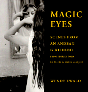 Magic Eyes: Scenes from an Andean Childhood