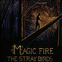 Magic Fire - Stray Birds