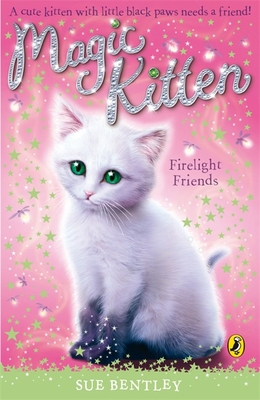 Magic Kitten: Firelight Friends - Bentley, Sue