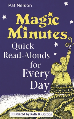 Magic Minutes: Quick Read-Alouds for Every Day - Nelson, Pat