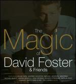 Magic of David Foster & Friends
