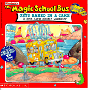 Magic School Bus Gets Baked in a Cake: A Book about Kitchen Chemistry