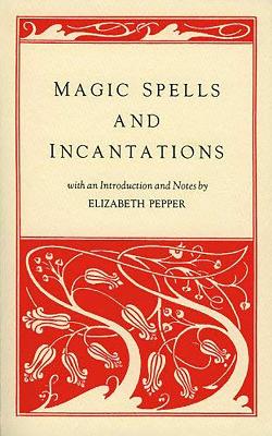 Magic Spells and Incantations - Pepper, Elizabeth