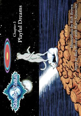 Magic Tails Chapter 3: Playful Dreams - Sojourner, Mary, and Brown, Rich