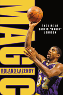 MAGIC: The Life of Earvin 'Magic' Johnson