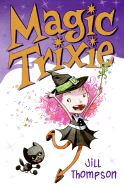 Magic Trixie - Thompson, Jill