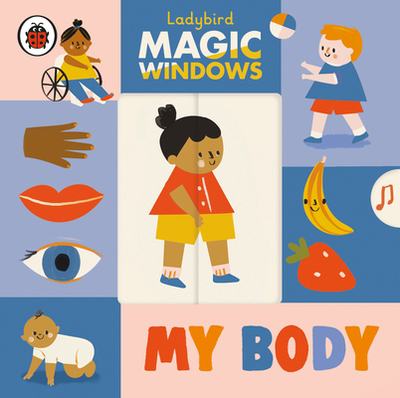 Magic Windows: My Body - Ladybird, and Burns, Libby (Illustrator)