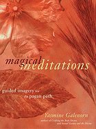 Magical Meditations: Guided Imagery for the Pagan Path