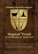 Magical Wands: A Cornucopia of Wand Lore