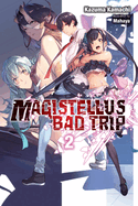Magistellus Bad Trip, Vol. 2 (Light Novel): 2nd Season Volume 2