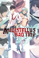 Magistellus Bad Trip, Vol. 3 (Light Novel): 3rd Season Volume 3