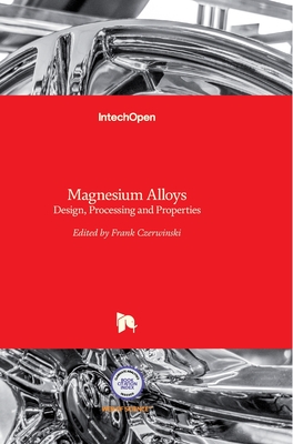 Magnesium Alloys: Design, Processing and Properties - Czerwinski, Frank (Editor)