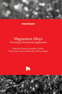 Magnesium Alloys: Processing, Potential and Applications