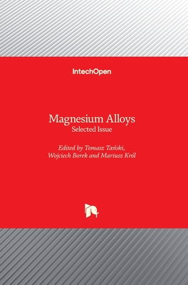 Magnesium Alloys: Selected Issue - Tanski, Tomasz (Editor), and Borek, Wojciech (Editor), and Kr�l, Mariusz (Editor)