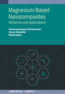 Magnesium-Based Nanocomposites: Advances and Applications