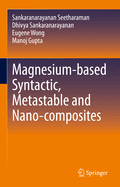 Magnesium-based Syntactic, Metastable and Nano-composites
