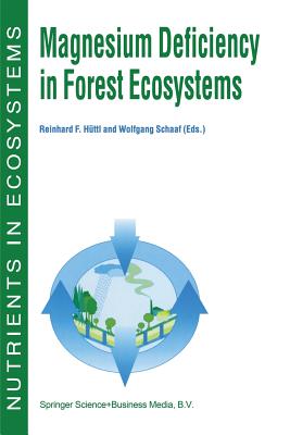Magnesium Deficiency in Forest Ecosystems - H�ttl, Reinhard F (Editor), and Schaaf, Wolfgang W (Editor)