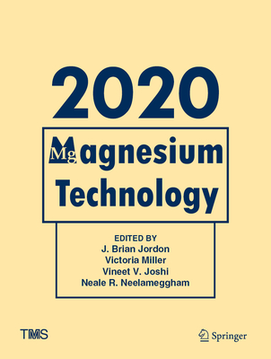 Magnesium Technology 2020 - Jordon, J Brian (Editor), and Miller, Victoria (Editor), and Joshi, Vineet V (Editor)
