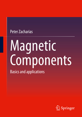Magnetic Components: Basics and applications - Zacharias, Peter